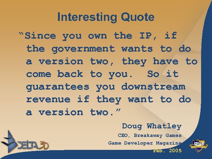 Interesting Quote “Since you own the IP, if the government wants to do a