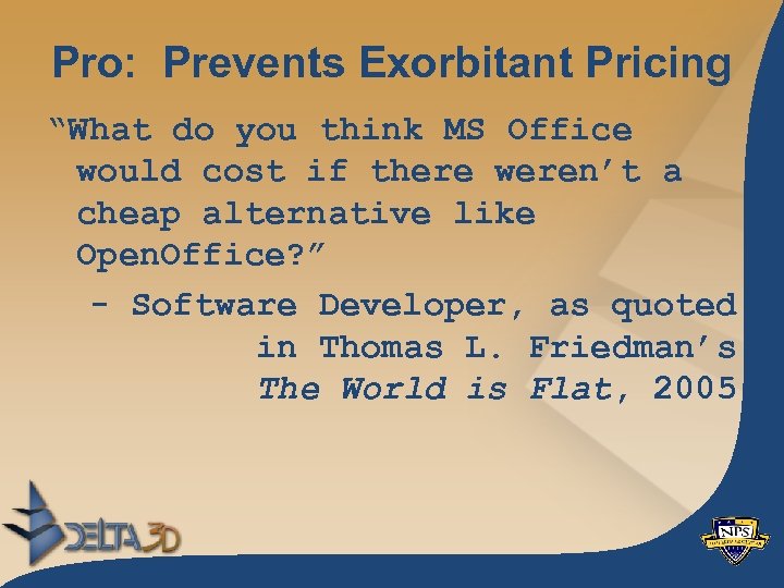 Pro: Prevents Exorbitant Pricing “What do you think MS Office would cost if there