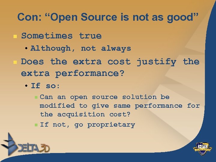 Con: “Open Source is not as good” n Sometimes true • Although, not always