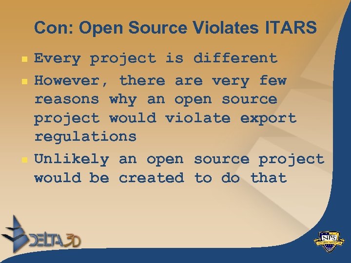Con: Open Source Violates ITARS n n n Every project is different However, there