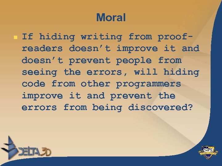 Moral n If hiding writing from proofreaders doesn’t improve it and doesn’t prevent people