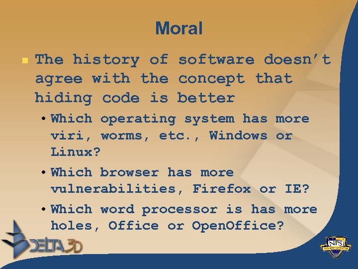 Moral n The history of software doesn’t agree with the concept that hiding code