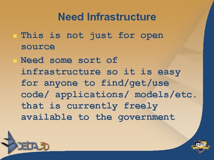 Need Infrastructure n n This is not just for open source Need some sort