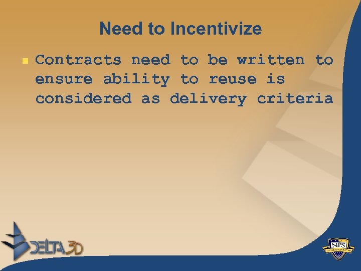 Need to Incentivize n Contracts need to be written to ensure ability to reuse