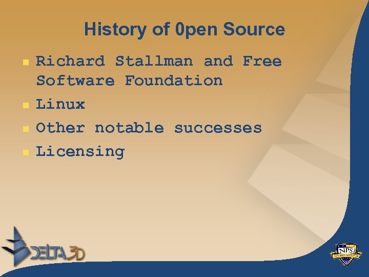 History of 0 pen Source n n Richard Stallman and Free Software Foundation Linux