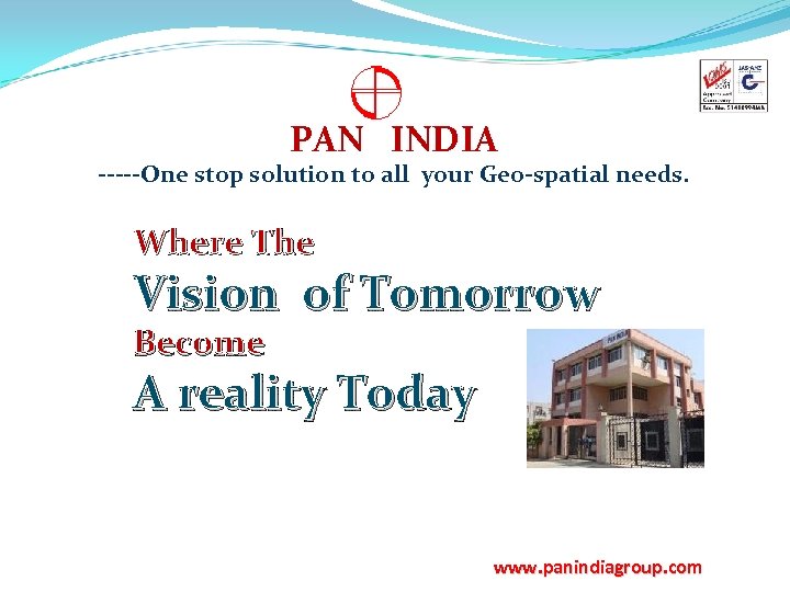 PAN INDIA -----One stop solution to all your Geo-spatial needs. Where The Vision of