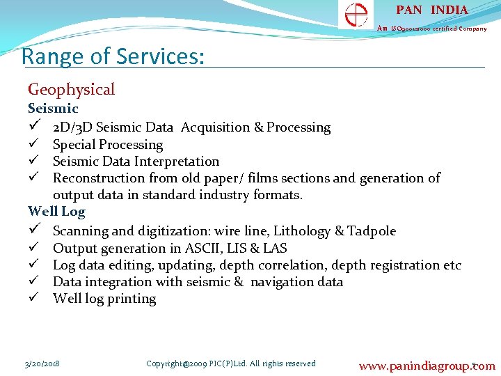 PAN INDIA An ISO 9001: 2000 certified Company Range of Services: Geophysical Seismic ü