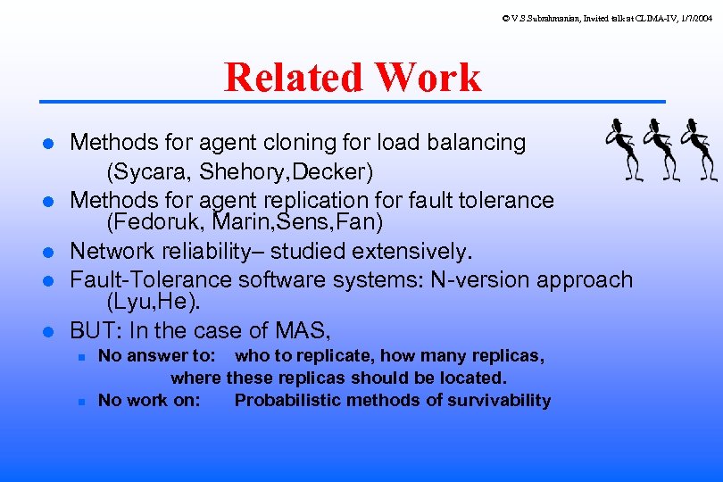 © V. S. Subrahmanian, Invited talk at CLIMA-IV, 1/7/2004 Related Work Methods for agent