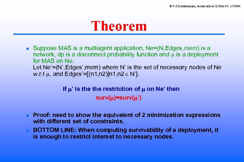© V. S. Subrahmanian, Invited talk at CLIMA-IV, 1/7/2004 Theorem Suppose MAS is a