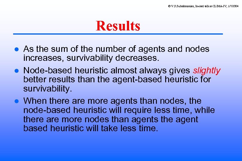 © V. S. Subrahmanian, Invited talk at CLIMA-IV, 1/7/2004 Results As the sum of
