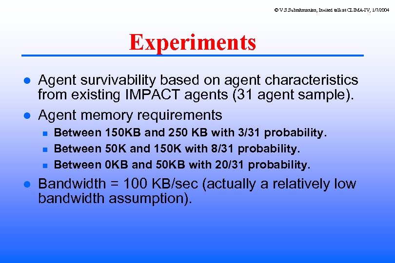 © V. S. Subrahmanian, Invited talk at CLIMA-IV, 1/7/2004 Experiments Agent survivability based on