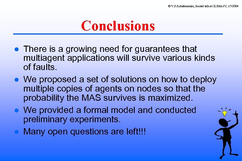 © V. S. Subrahmanian, Invited talk at CLIMA-IV, 1/7/2004 Conclusions There is a growing