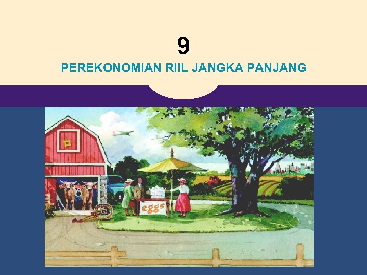 9 PEREKONOMIAN RIIL JANGKA PANJANG 