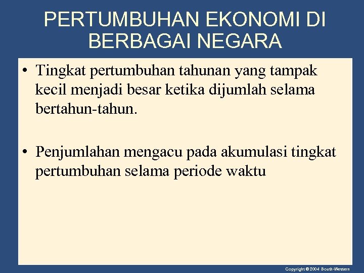 PERTUMBUHAN EKONOMI DI BERBAGAI NEGARA • Tingkat pertumbuhan tahunan yang tampak kecil menjadi besar