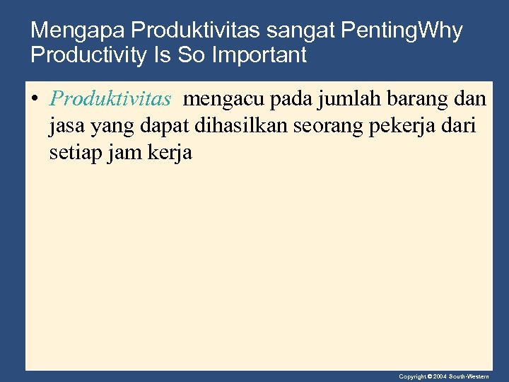 Mengapa Produktivitas sangat Penting. Why Productivity Is So Important • Produktivitas mengacu pada jumlah