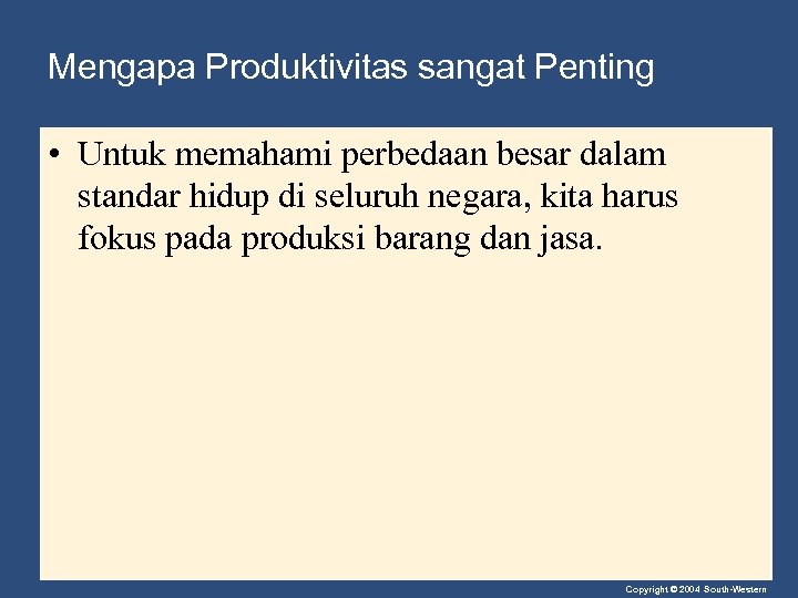 Mengapa Produktivitas sangat Penting • Untuk memahami perbedaan besar dalam standar hidup di seluruh