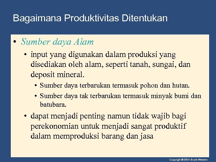 Bagaimana Produktivitas Ditentukan • Sumber daya Alam • input yang digunakan dalam produksi yang