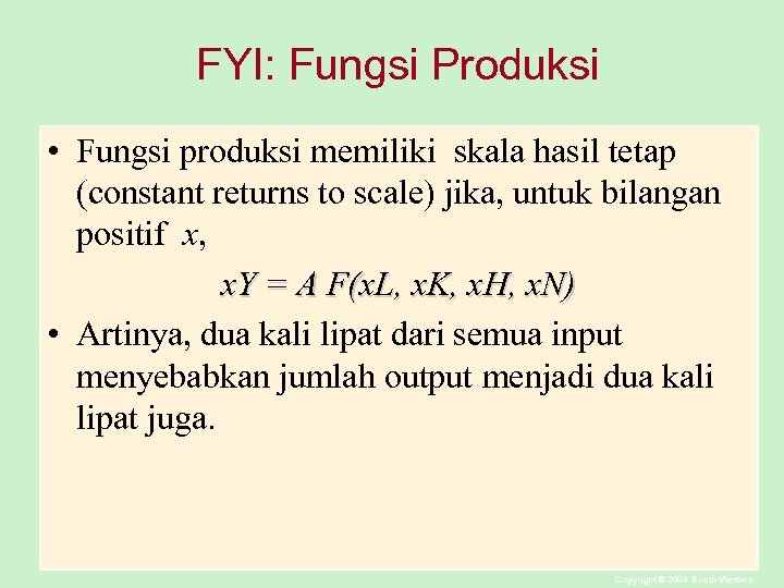 FYI: Fungsi Produksi • Fungsi produksi memiliki skala hasil tetap (constant returns to scale)