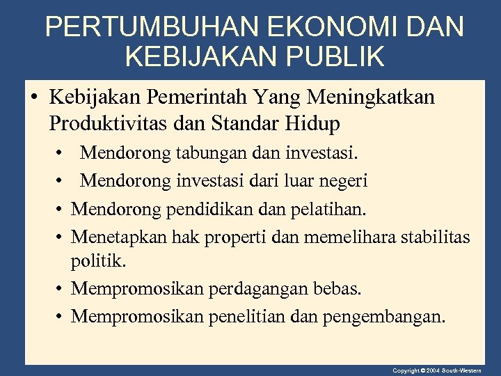 PERTUMBUHAN EKONOMI DAN KEBIJAKAN PUBLIK • Kebijakan Pemerintah Yang Meningkatkan Produktivitas dan Standar Hidup