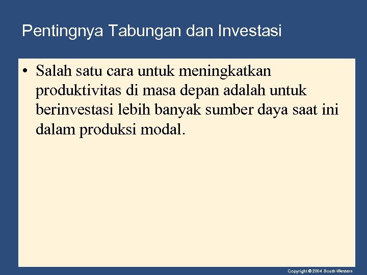 Pentingnya Tabungan dan Investasi • Salah satu cara untuk meningkatkan produktivitas di masa depan