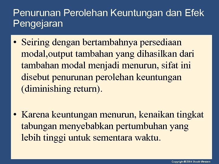 Penurunan Perolehan Keuntungan dan Efek Pengejaran • Seiring dengan bertambahnya persediaan modal, output tambahan