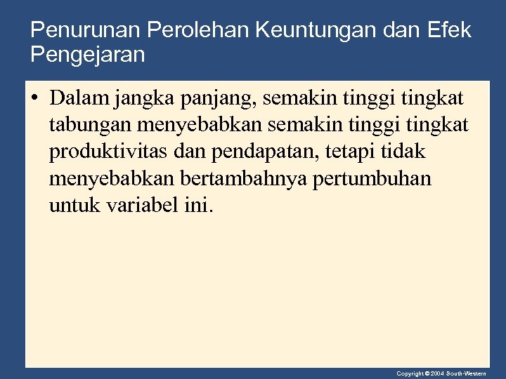 Penurunan Perolehan Keuntungan dan Efek Pengejaran • Dalam jangka panjang, semakin tinggi tingkat tabungan