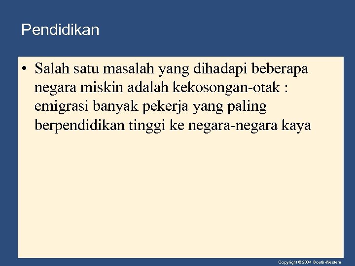 Pendidikan • Salah satu masalah yang dihadapi beberapa negara miskin adalah kekosongan-otak : emigrasi