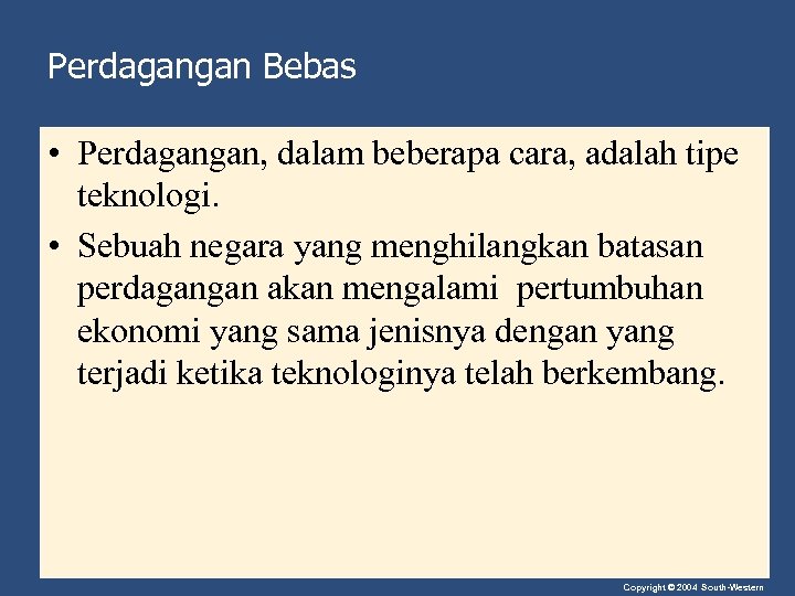 Perdagangan Bebas • Perdagangan, dalam beberapa cara, adalah tipe teknologi. • Sebuah negara yang