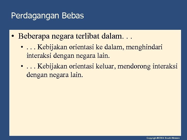 Perdagangan Bebas • Beberapa negara terlibat dalam. . . • . . . Kebijakan