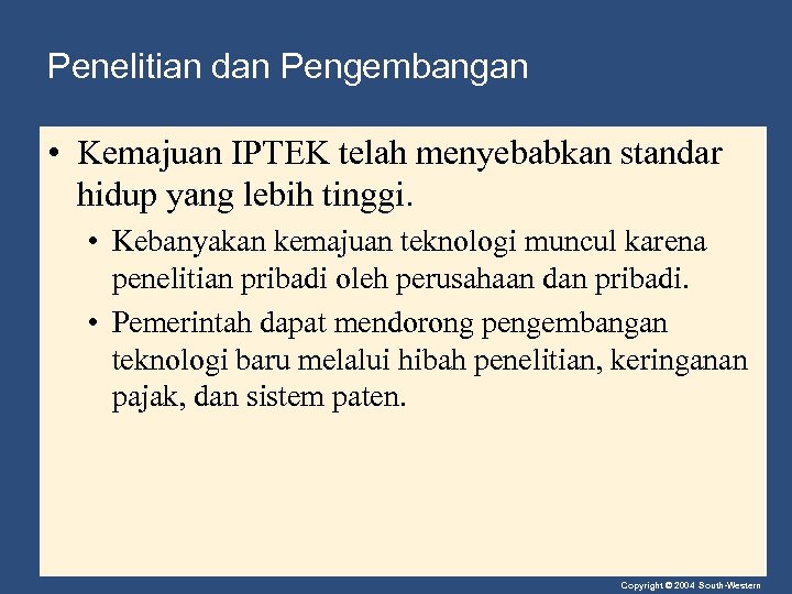 Penelitian dan Pengembangan • Kemajuan IPTEK telah menyebabkan standar hidup yang lebih tinggi. •