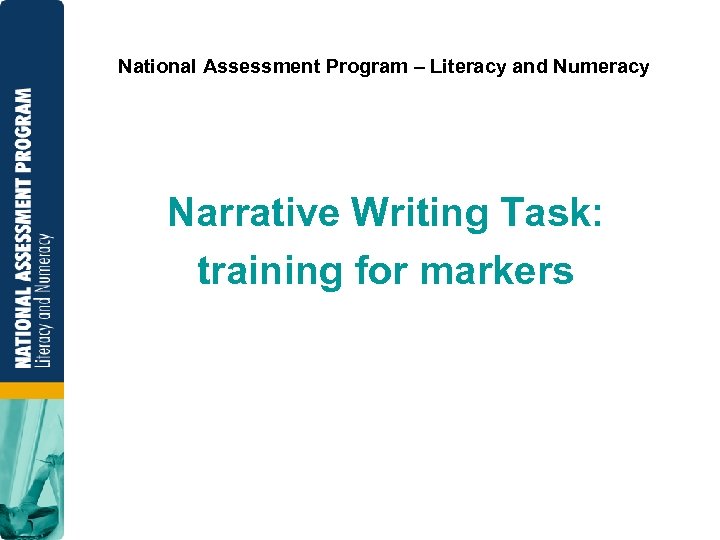 National Assessment Program – Literacy and Numeracy Narrative Writing Task: training for markers 