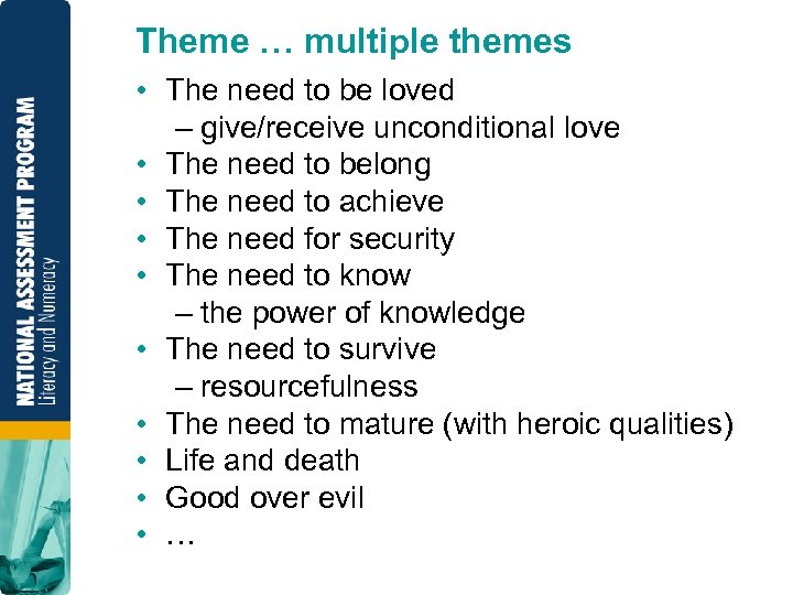 Theme … multiple themes • The need to be loved – give/receive unconditional love