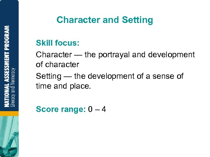 Character and Setting Skill focus: Character — the portrayal and development of character Setting