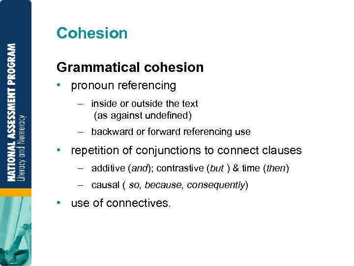Cohesion Grammatical cohesion • pronoun referencing – inside or outside the text (as against