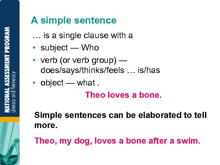 A simple sentence … is a single clause with a • subject — Who