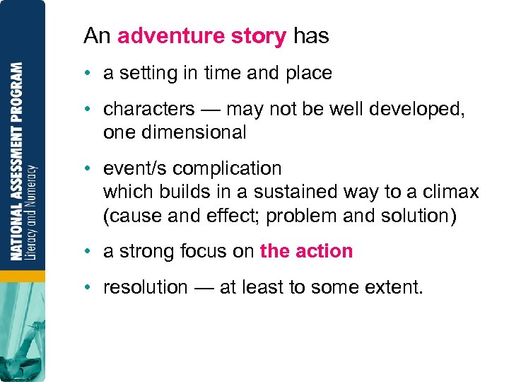 An adventure story has • a setting in time and place • characters —