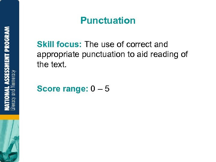 Punctuation Skill focus: The use of correct and appropriate punctuation to aid reading of