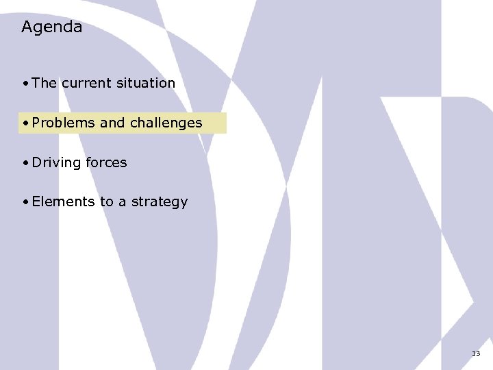 Agenda • The current situation • Problems and challenges • Driving forces • Elements
