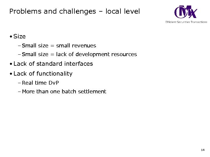 Problems and challenges – local level • Size – Small size = small revenues