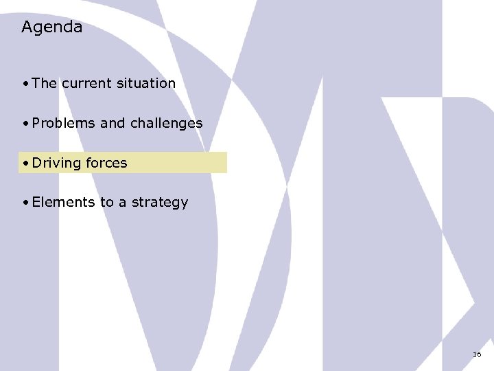 Agenda • The current situation • Problems and challenges • Driving forces • Elements