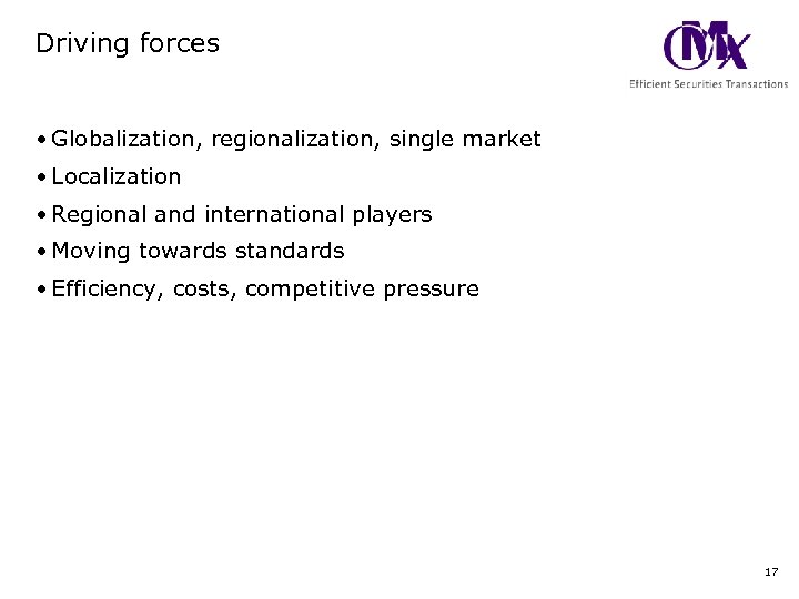 Driving forces • Globalization, regionalization, single market • Localization • Regional and international players