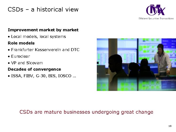 CSDs – a historical view Improvement market by market • Local models, local systems