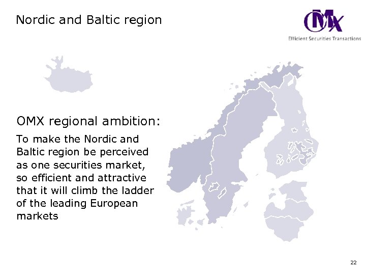Nordic and Baltic region OMX regional ambition: To make the Nordic and Baltic region