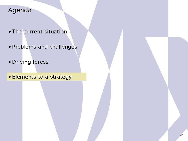 Agenda • The current situation • Problems and challenges • Driving forces • Elements