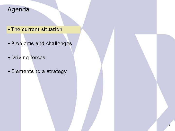 Agenda • The current situation • Problems and challenges • Driving forces • Elements