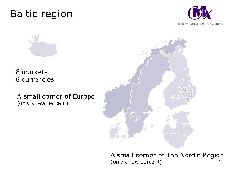 Baltic region 8 markets 8 currencies A small corner of Europe (only a few