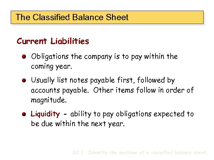 The Classified Balance Sheet Current Liabilities Obligations the company is to pay within the