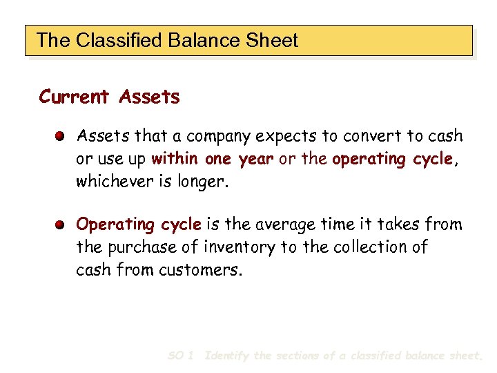 The Classified Balance Sheet Current Assets that a company expects to convert to cash