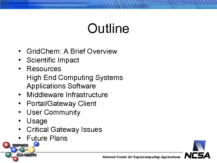 Outline • Grid. Chem: A Brief Overview • Scientific Impact • Resources High End