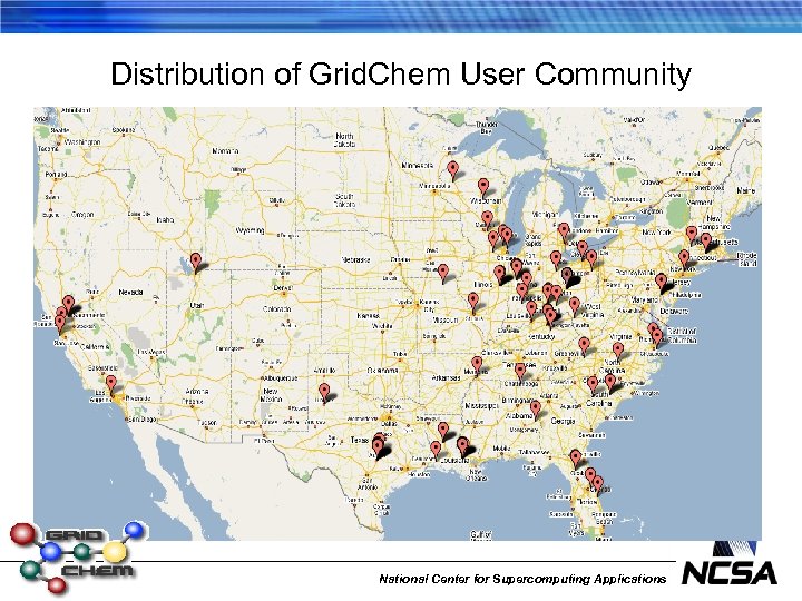 Distribution of Grid. Chem User Community National Center for Supercomputing Applications 